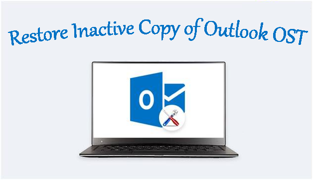 Restore Inactive Copy of Outlook OST