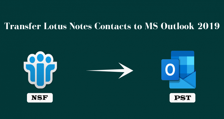 How to Transfer Lotus Notes Contacts to MS Outlook 2019