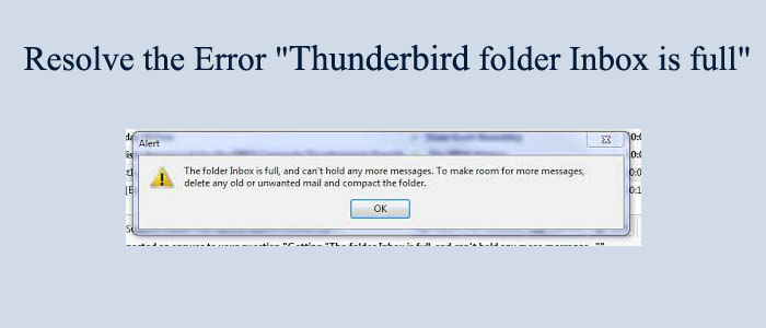 How to Resolve the Error “Thunderbird folder inbox is full”?